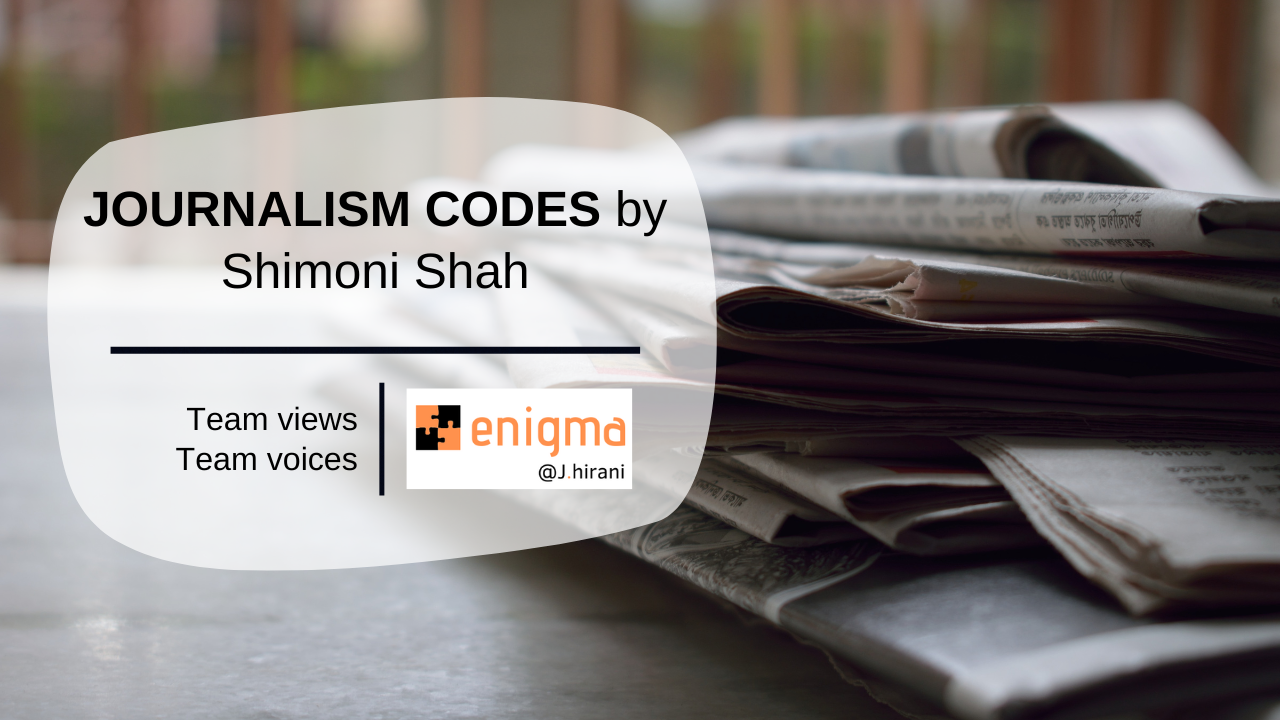 Journalism codes by Shimoni Shah