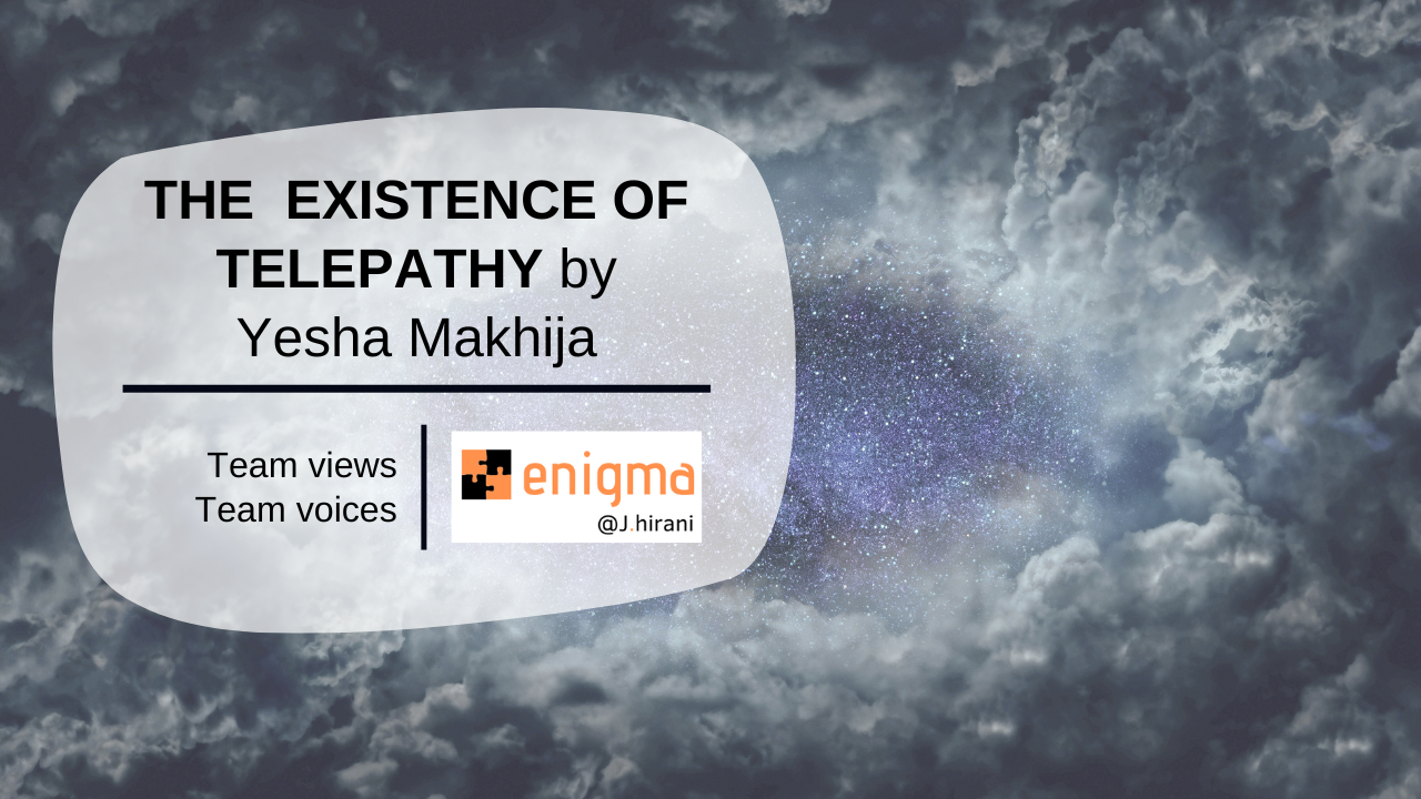  The existence of Telepathy by Yesha Makhija